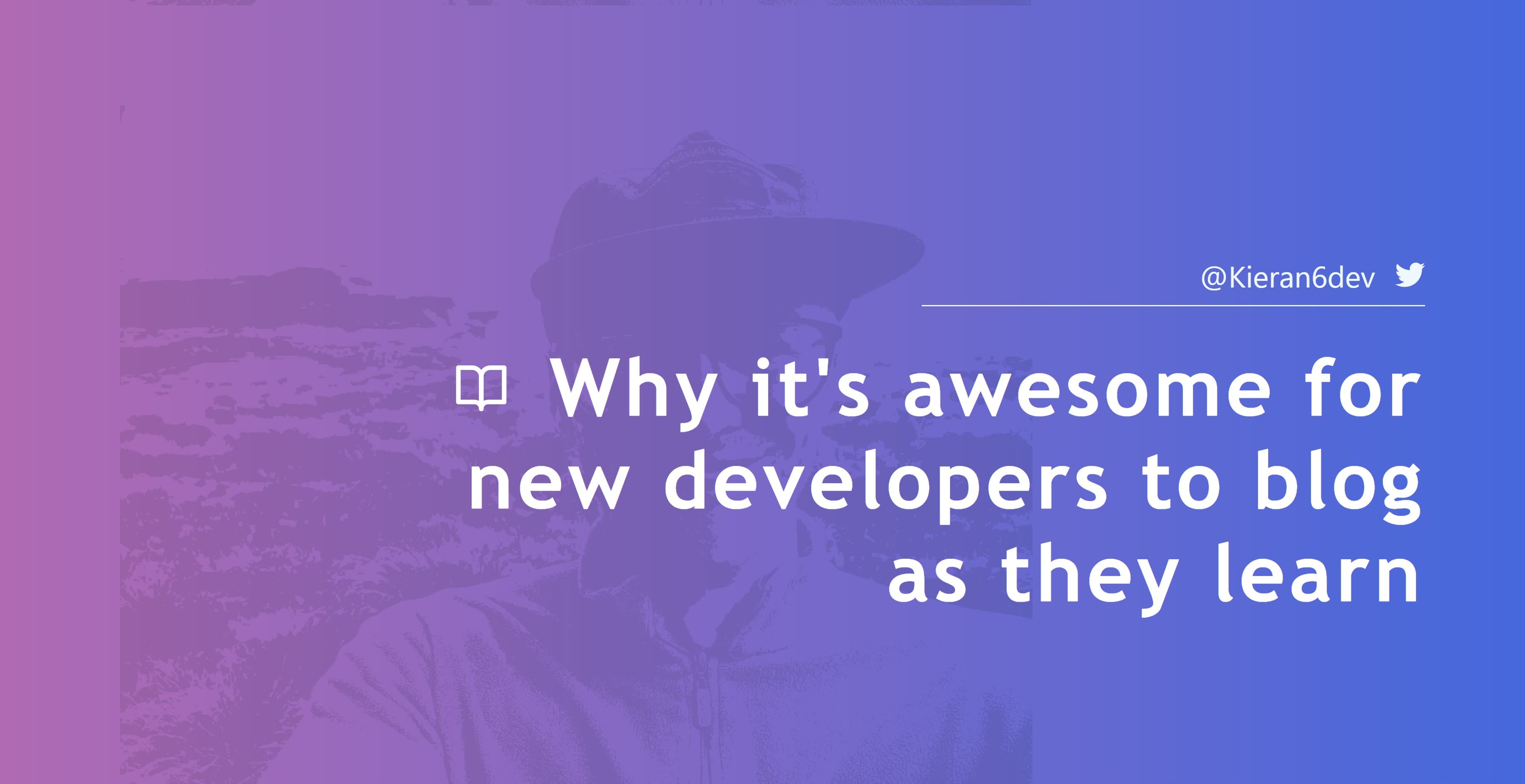 Why it's awesome for new developers to blog as they learn
