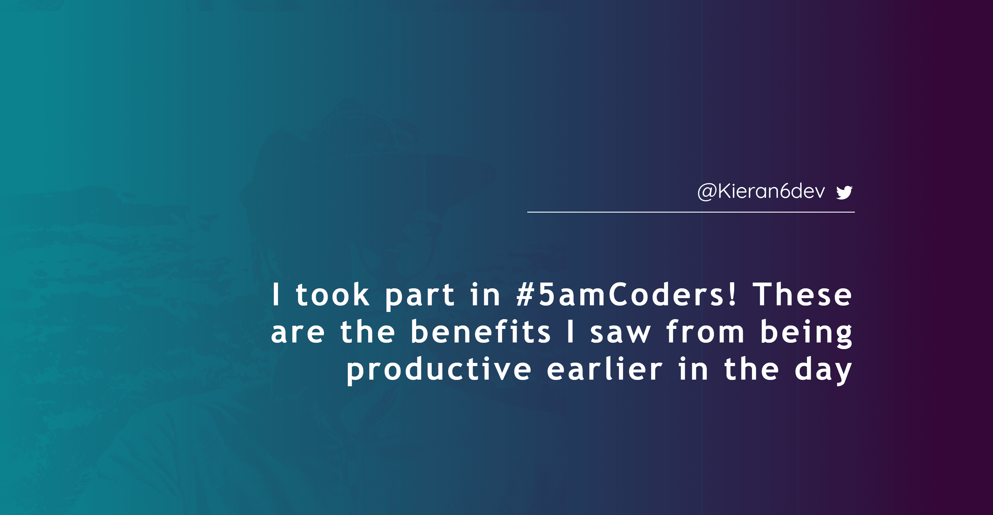 I took part in #5amCoders! These are the benefits I saw from being productive earlier in the day